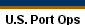U.S. Port Ops